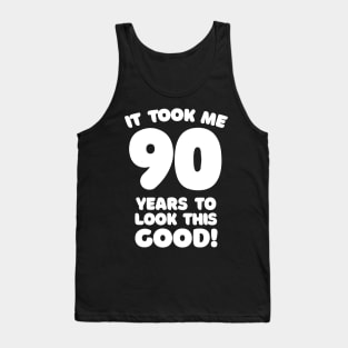 It Took Me 90 Years To Look This Good - Funny Birthday Design Tank Top